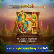 estrategia speedway bet365